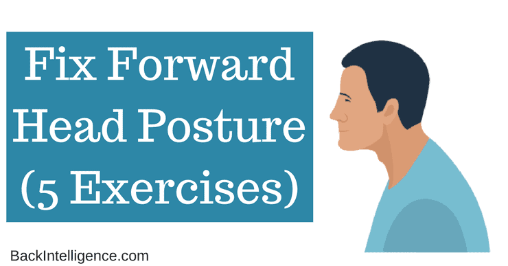 How To Fix Forward Head Posture - 5 Exercises And Stretches