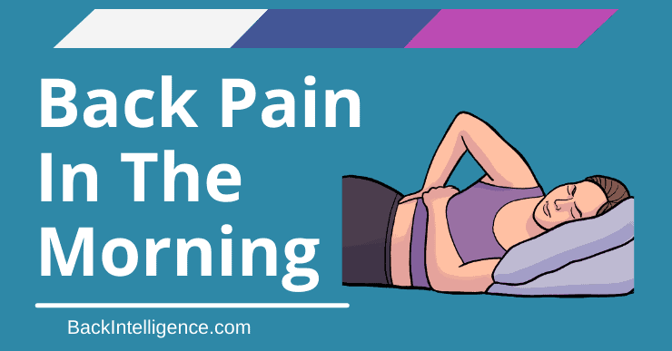 Back Pain In The Morning Causes Treatments